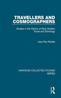 Travellers and Cosmographers : Studies in the History of Early Modern Travel and Ethnology