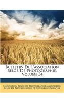 Bulletin de L'Association Belge de Photographie, Volume 34
