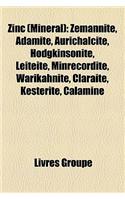 Zinc (Minral): Zemannite, Adamite, Aurichalcite, Hodgkinsonite, Leiteite, Minrecordite, Warikahnite, Claraite, Ksterite, Calamine(French)
