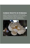 Human Rights in Romania: European Court of Human Rights Cases Involving Romania, Massacres in Romania, Political Repression in Romania