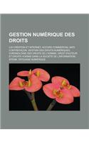 Gestion Numerique Des Droits: Loi Creation Et Internet, Accord Commercial Anti-Contrefacon, Gestion Des Droits Numeriques, Chronologie Des Droits de L'Homme, Droit D'Auteur Et Dr(French)