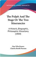 The Pulpit And The Stage Or The Two Itinerancies: A Historic, Biographic, Philosophic Miscellany (1860)