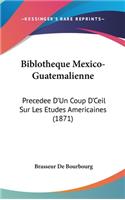 Biblotheque Mexico-Guatemalienne: Precedee D'Un Coup D'Ceil Sur Les Etudes Americaines (1871)