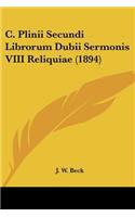 C. Plinii Secundi Librorum Dubii Sermonis VIII Reliquiae (1894)