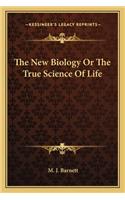 New Biology or the True Science of Life