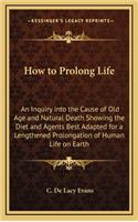 How to Prolong Life