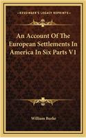 An Account of the European Settlements in America in Six Parts V1