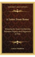 Letter From Rome: Showing An Exact Conformity Between Popery And Paganism (1733)