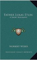 Father Lukas Etlin: A Short Biography