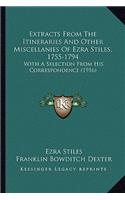 Extracts From The Itineraries And Other Miscellanies Of Ezra Stiles, 1755-1794
