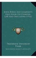 John Byrne And Company's Quiz Book On Criminal Law And Procedure (1916)