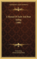 A Manual Of Yacht And Boat Sailing (1900)