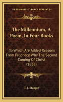 The Millennium, A Poem, In Four Books