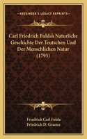 Carl Friedrich Fulda's Naturliche Geschichte Der Teutschen Und Der Menschlichen Natur (1795)