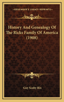 History And Genealogy Of The Ricks Family Of America (1908)