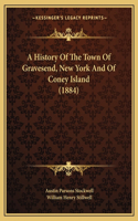A History Of The Town Of Gravesend, New York And Of Coney Island (1884)