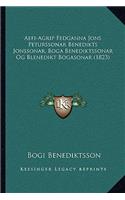 Aefi-Agrip Fedganna Jons Peturssonar Benedikts Jonssonar, Boga Benediktssonar Og Blenedikt Bogasonar (1823)