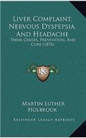 Liver Complaint, Nervous Dyspepsia, And Headache