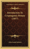 Introduction To Cryptogamic Botany (1857)