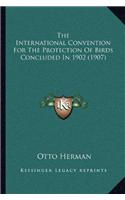 International Convention For The Protection Of Birds Concluded In 1902 (1907)