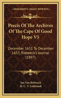Precis Of The Archives Of The Cape Of Good Hope V5