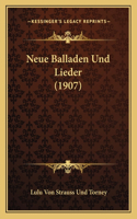 Neue Balladen Und Lieder (1907)