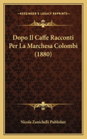 Dopo Il Caffe Racconti Per La Marchesa Colombi (1880)