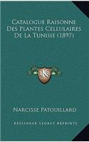 Catalogue Raisonne Des Plantes Cellulaires De La Tunisie (1897)