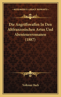 Die Angriffswaffen In Den Altfranzosischen Artus Und Abenteuerromanen (1887)