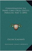 Considerazioni Sul Primo Libro Degli Statuti Perugini, Part 1 (1895)