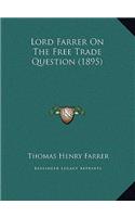 Lord Farrer On The Free Trade Question (1895)