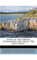 Diary of the Parnell Commission. REV. from the Daily News.