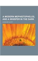 A Modern Mephistopheles, and a Whisper in the Dark