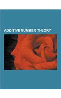 Additive Number Theory: 15 and 290 Theorems, Arithmetic Combinatorics, Cameron-Erd S Conjecture, Erd S-Turan Conjecture on Additive Bases, Fer(English)