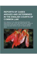 Reports of Cases Argued and Determined in the English Courts of Common Law (Volume 42); With Tables of the Cases and Principal Matters: (English)