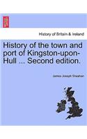 History of the town and port of Kingston-upon-Hull ... Second edition.