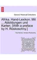 Afrika. Hand-Lexikon. Mit ... Abbildungen Und Karten. [With a Preface by H. Roskoschny.] Zweiter Band.