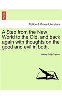 A Step from the New World to the Old, and back again with thoughts on the good and evil in both.: (English)