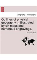 Outlines of Physical Geography ... Illustrated by Six Maps and Numerous Engravings.
