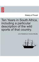Ten Years in South Africa, Including a Particular Description of the Wild Sports of That Country.