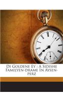 Di Goldene Ey: A Sidishe Familyen-Drame in Aysen-Perz