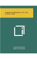 American Heritage, V11, No. 4, June, 1960