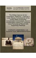 The William Spencer & Son Corporation, Petitioner, V. Samuel S. Lowe, Deputy Commissioner of the United States Employees' Compensation Commission, Second Compensation District U.S. Supreme Court Transcript of Record with Supporting Pleadings
