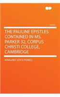 The Pauline Epistles Contained in Ms. Parker 32, Corpus Christi College, Cambridge