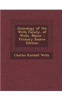 Genealogy of the Wells Family, of Wells, Maine