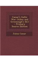 Caesar's Gallic War: (Allen and Greenough's Ed.)