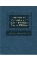 Sketches of the History of Man - Primary Source Edition