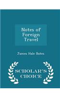 Notes of Foreign Travel - Scholar's Choice Edition