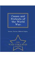 Causes and Pretexts of the World War; - War College Series