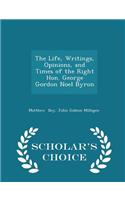 The Life, Writings, Opinions, and Times of the Right Hon. George Gordon Noel Byron - Scholar's Choice Edition